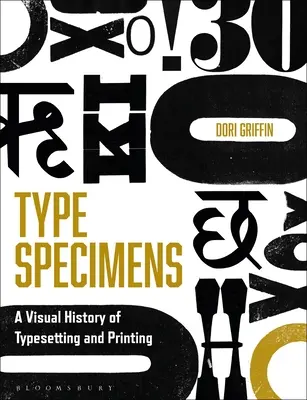 Típuspéldányok: A tipográfia és a nyomtatás vizuális története - Type Specimens: A Visual History of Typesetting and Printing