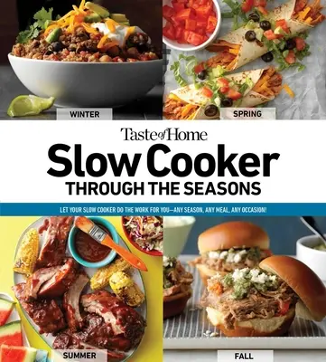 Taste of Home Slow Cooker Through the Seasons: 352 recept, amelyekkel a lassú főzője végzi a munkát 2. kötet - Taste of Home Slow Cooker Through the Seasons: 352 Recipes That Let Your Slow Cooker Do the Workvolume 2