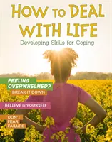 Hogyan kezeljük az életet - Megküzdési készségek fejlesztése - How to Deal with Life - Developing Skills for Coping