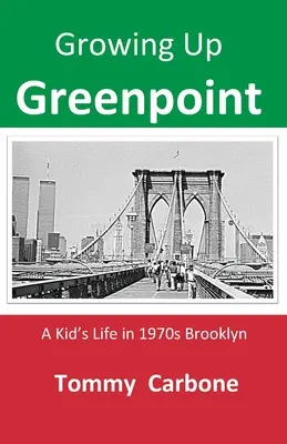 Growing up Greenpoint - Egy gyerek élete az 1970-es évek Brooklynjában - Growing up Greenpoint - A Kid's Life in 1970s Brooklyn