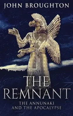 A maradvány: Annunaki és az Apokalipszis - The Remnant: The Annunaki And The Apocalypse