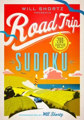 Will Shortz bemutatja a Road Trip Sudoku: 200 rejtvényt útközben - Will Shortz Presents Road Trip Sudoku: 200 Puzzles on the Go