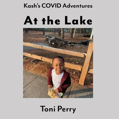 Kash COVID kalandjai A tónál - Kash's COVID Adventures At the Lake