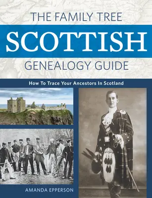 A családfa skót genealógiai kalauz: Hogyan nyomozd le őseidet Skóciában? - The Family Tree Scottish Genealogy Guide: How to Trace Your Ancestors in Scotland