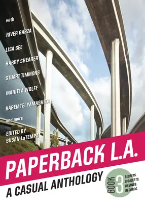 Paperback L.A. Book 3: A Casual Anthology: Titkok, Sigalerts, Ravines, Records - Paperback L.A. Book 3: A Casual Anthology: Secrets, Sigalerts, Ravines, Records