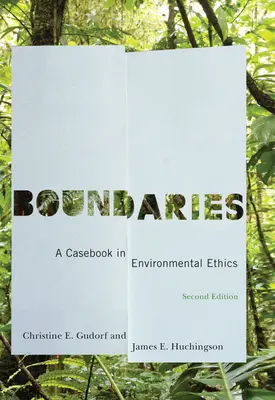 Határok: Esetkönyv a környezeti etikáról, második kiadás - Boundaries: A Casebook in Environmental Ethics, Second Edition