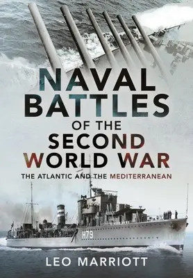 A második világháború tengeri csatái: Az Atlanti-óceán és a Földközi-tenger - Naval Battles of the Second World War: The Atlantic and the Mediterranean