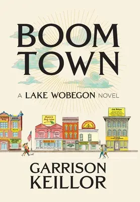 Boom Town: Egy Lake Wobegon-regény - Boom Town: A Lake Wobegon Novel