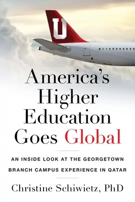 Az amerikai felsőoktatás világméretűvé válik: egy belső pillantás a Georgetown fióktelep katari campusának tapasztalataira - America's Higher Education Goes Global: An Inside Look at the Georgetown Branch Campus Experience in Qatar
