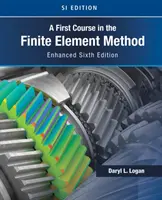 First Course in the Finite Element Method, Enhanced Edition, SI Version (Logan Daryl (University of Wisconsin Platteville))