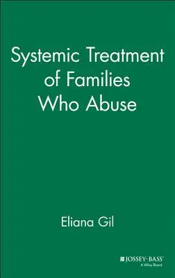 A bántalmazó családok rendszerszemléletű kezelése - Systemic Treatment of Families Who Abuse