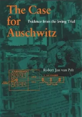 Az Auschwitz-ügy: Az Irving-per bizonyítékai - The Case for Auschwitz: Evidence from the Irving Trial