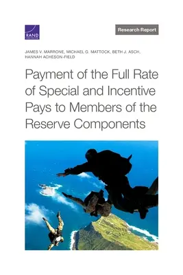 A különleges és ösztönző juttatások teljes mértékének kifizetése a tartalékosok részére - Payment of the Full Rate of Special and Incentive Pays to Members of the Reserve Components