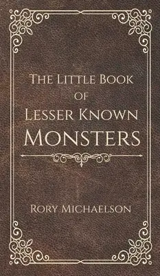 A kevésbé ismert szörnyek kis könyve - The Little Book of Lesser Known Monsters