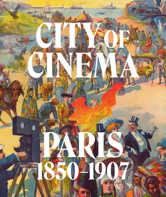 A mozi városa: Párizs 1850-1907 - City of Cinema: Paris 1850-1907