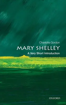 Mary Shelley: A Very Short Introduction (Nagyon rövid bevezetés) - Mary Shelley: A Very Short Introduction