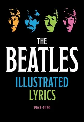 The Beatles illusztrált dalszövegek: 1963 1970 - The Beatles Illustrated Lyrics: 1963 1970