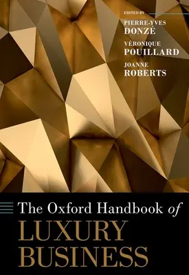 Az Oxford Handbook of Luxury Business - The Oxford Handbook of Luxury Business