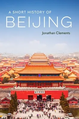 Peking rövid története - A Short History of Beijing