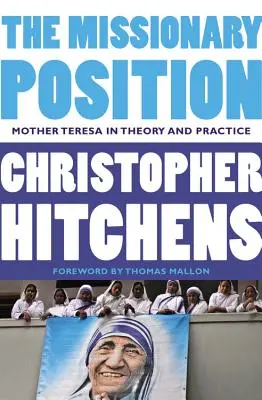 A misszionárius pozíció: Teréz anya elméletben és gyakorlatban - The Missionary Position: Mother Teresa in Theory and Practice