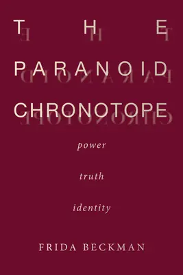 A paranoid kronotóp: Hatalom, igazság, identitás - The Paranoid Chronotope: Power, Truth, Identity