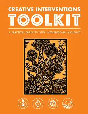 Kreatív beavatkozások eszköztára: Gyakorlati útmutató a személyközi erőszak megállításához - Creative Interventions Toolkit: A Practical Guide to Stop Interpersonal Violence