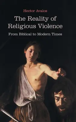 A vallási erőszak valósága: A bibliai időktől a modern időkig - The Reality of Religious Violence: From Biblical to Modern Times