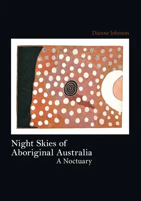 Az ausztráliai őslakosok éjszakai égboltja - Night Skies of Aboriginal Australia