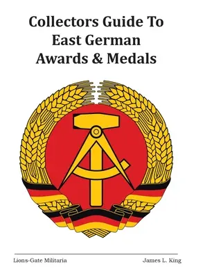 Keletnémet kitüntetések és érmek gyűjtői kalauza - Collectors Guide to East German Awards and Medals