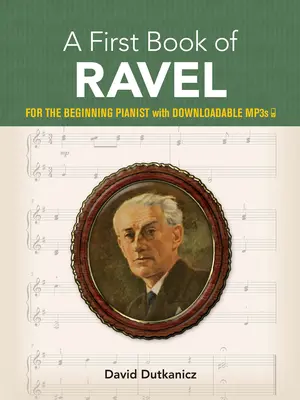 První kniha Ravela: Pro začínajícího klavíristu s Mp3 ke stažení. - A First Book of Ravel: For the Beginning Pianist with Downloadable Mp3s