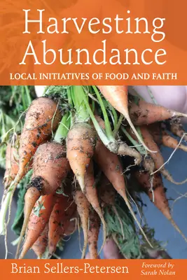 A bőség betakarítása: Helyi kezdeményezések az élelem és a hit terén - Harvesting Abundance: Local Initiatives of Food and Faith