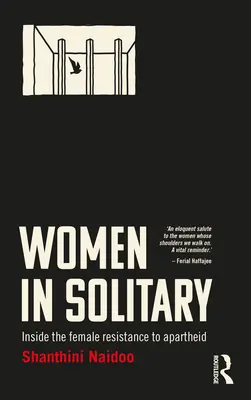 Nők a magánzárkában: Dél-Afrika női ellenállása az apartheiddel szemben - Women in Solitary: Inside South Africa's Female Resistance to Apartheid