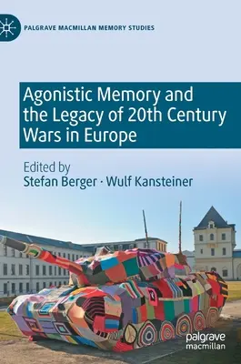 Agnosztikus emlékezet és a háború reprezentációi a huszadik századi Európában - Agnostic Memory and Representations of War in Twentieth-Century Europe