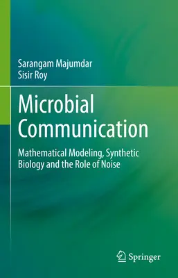 Mikrobiális kommunikáció: Matematikai modellezés, szintetikus biológia és a zaj szerepe - Microbial Communication: Mathematical Modeling, Synthetic Biology and the Role of Noise