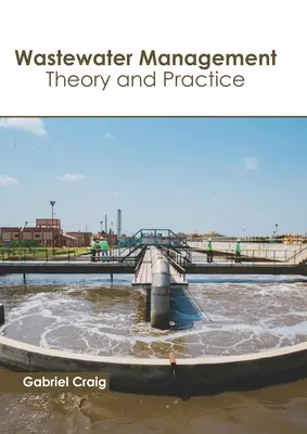 Szennyvízgazdálkodás: Elmélet és gyakorlat - Wastewater Management: Theory and Practice