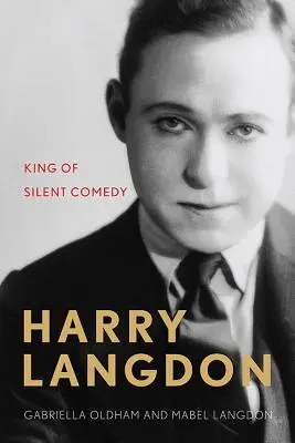 Harry Langdon: A néma komédia királya - Harry Langdon: King of Silent Comedy