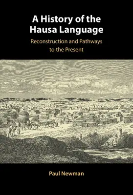 A Hausa nyelv története: Rekonstrukció és utak a jelenbe - A History of the Hausa Language: Reconstruction and Pathways to the Present