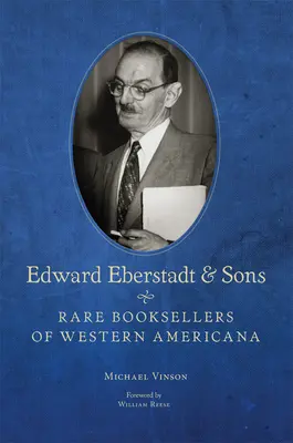 Edward Eberstadt és fiai: Eberstadt Ebertstadt: A nyugat-amerikai ritka könyvek kereskedői - Edward Eberstadt and Sons: Rare Booksellers of Western Americana