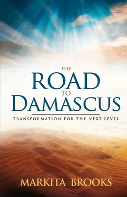 Az út Damaszkuszba: Átalakulás a következő szintre - The Road to Damascus: Transformation for the Next Level