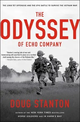 Az Echo század Odüsszeiája: Az 1968-as Tet-offenzíva és a vietnami háború túléléséért vívott epikus csata - The Odyssey of Echo Company: The 1968 Tet Offensive and the Epic Battle to Survive the Vietnam War