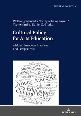 Kultúrpolitika a művészeti oktatásért: Afrikai-európai gyakorlatok és perspektívák - Cultural Policy for Arts Education: African-European Practises and Perspectives