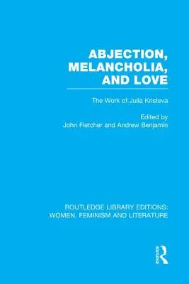 Abjekció, melankólia és szerelem: Julia Kristeva munkássága - Abjection, Melancholia and Love: The Work of Julia Kristeva