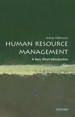 Emberi erőforrás menedzsment: A Very Short Introduction (Nagyon rövid bevezetés) - Human Resource Management: A Very Short Introduction