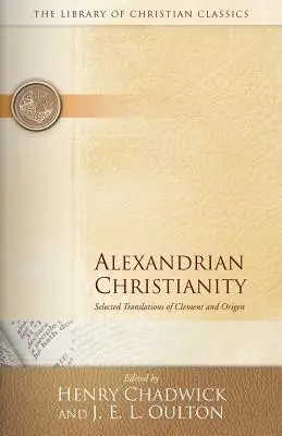 Alexandriai kereszténység: Kelemen és Origenész válogatott fordításai - Alexandrian Christianity: Selected Translations of Clement and Origen