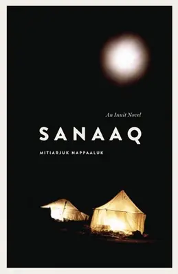 Sanaaq: Egy inuit regény - Sanaaq: An Inuit Novel