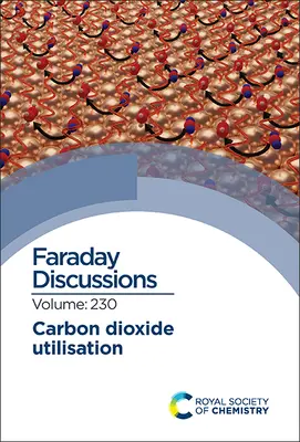 Szén-dioxid hasznosítása: Faraday megbeszélés 230 - Carbon Dioxide Utilisation: Faraday Discussion 230