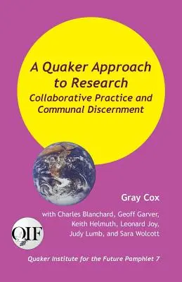 A Quaker Approach to Research: Collaborative Practice and Communal Discernment (Együttműködő gyakorlat és közösségi mérlegelés) - A Quaker Approach to Research: Collaborative Practice and Communal Discernment