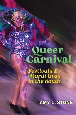 Queer karnevál: Fesztiválok és Mardi Gras délen - Queer Carnival: Festivals and Mardi Gras in the South