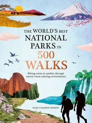 A világ legjobb nemzeti parkjai 500 sétában - The World's Best National Parks in 500 Walks