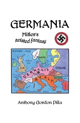 Germánia: Hitler csavaros fantáziája - Germania: Hitler's Twisted Fantasy